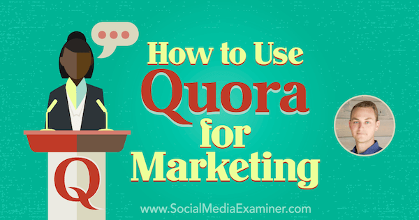 Como usar o Quora para marketing apresentando ideias de JD Prater no podcast de marketing de mídia social.
