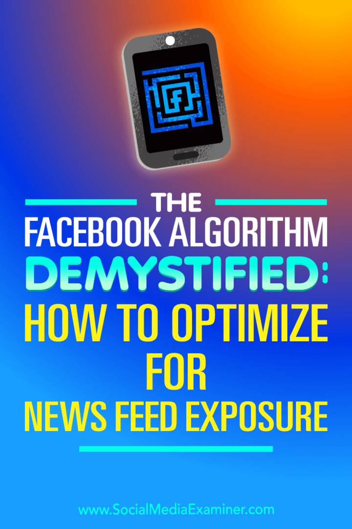 The Facebook Algorithm Demystified: How to Optimize for News Feed Exposure, de Paul Ramondo no Social Media Examiner.