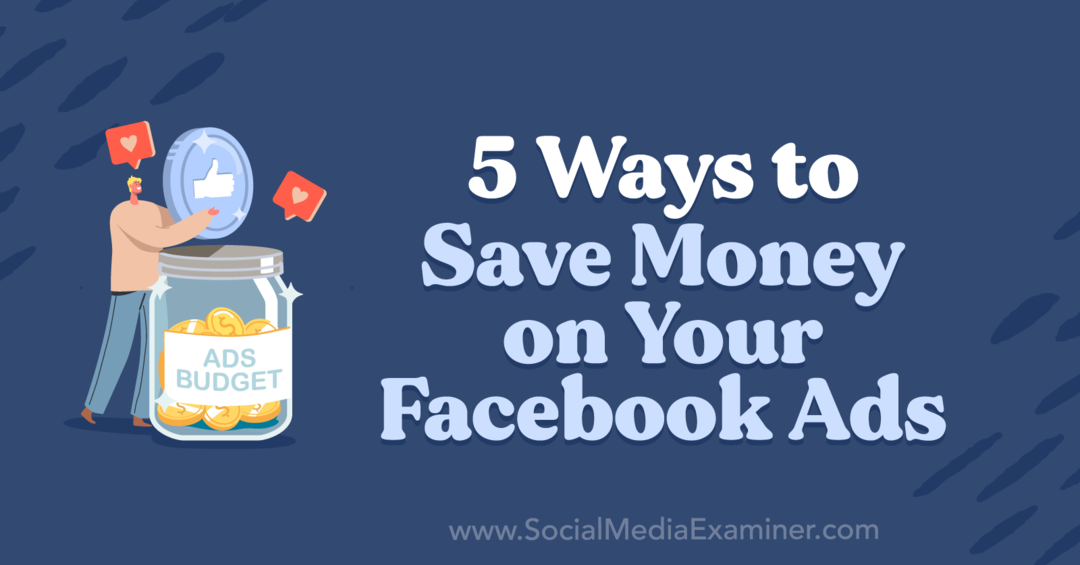 5 maneiras de economizar dinheiro em seus anúncios do Facebook por Anna Sonnenberg