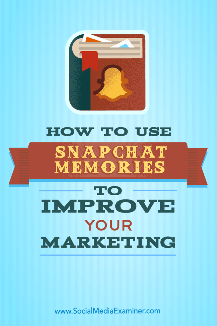 Como usar memórias do Snapchat para melhorar seu marketing: examinador de mídia social