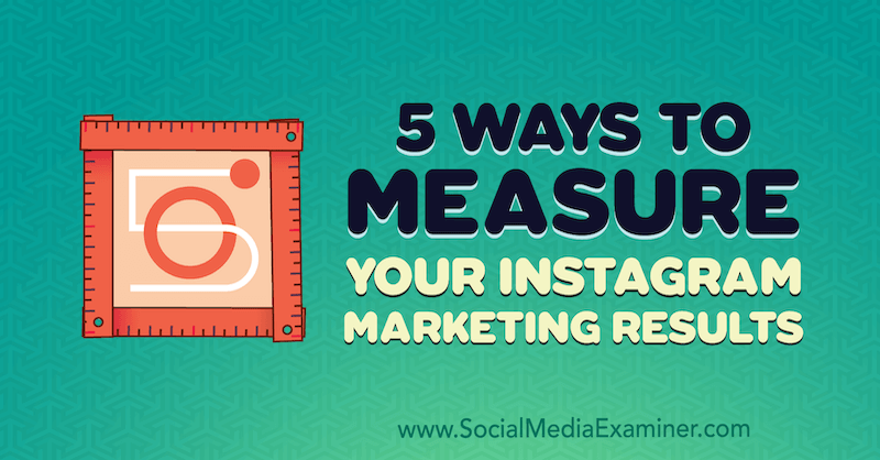 5 maneiras de medir seus resultados de marketing no Instagram por Dana Fiddler no Social Media Examiner.