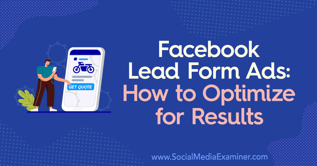 Anúncios em formulário de lead do Facebook: como otimizar para obter resultados: examinador de mídia social