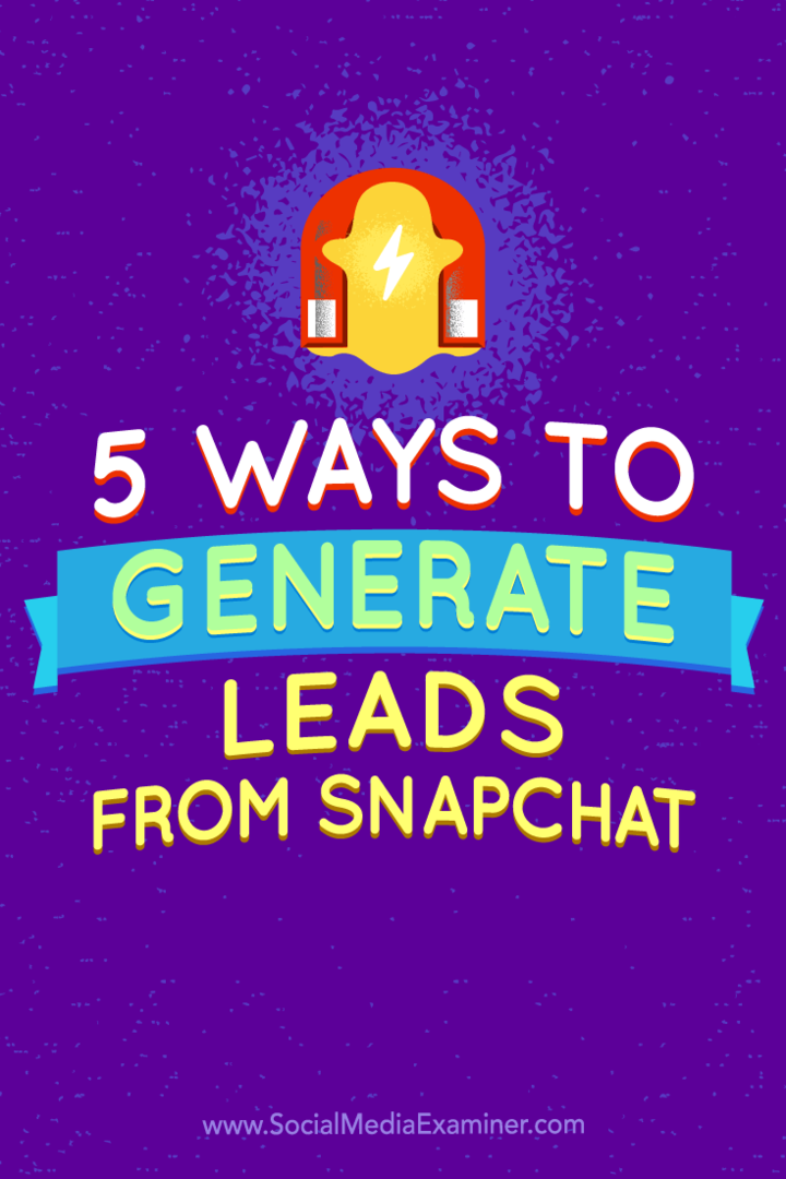 Dicas sobre cinco maneiras de gerar leads no Snapchat.
