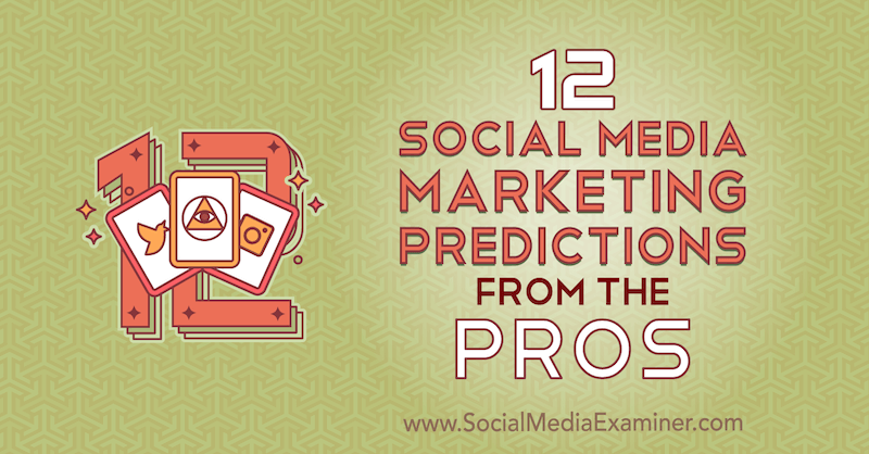 12 previsões de marketing de mídia social dos profissionais por Lisa D. Jenkins on Social Media Examiner.