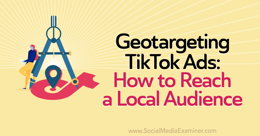 Anúncios TikTok de segmentação geográfica: como alcançar um público local pelo redator da equipe do examinador de mídia social.