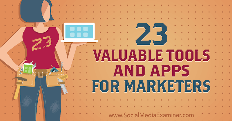 23 Ferramentas e aplicativos valiosos para profissionais de marketing por Lisa D. Jenkins on Social Media Examiner.