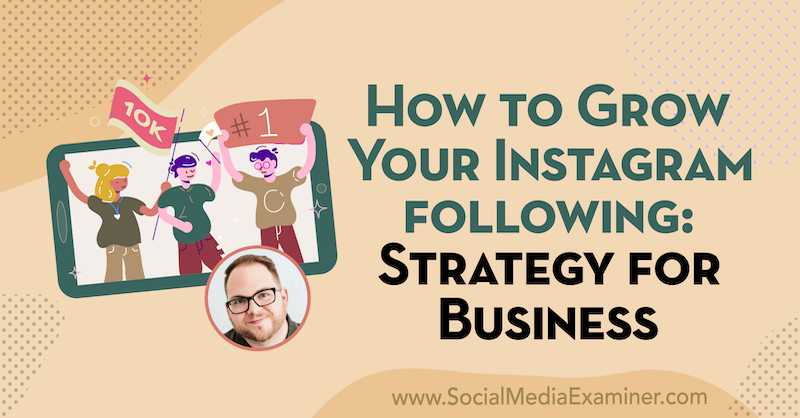 Seguindo como fazer seu Instagram crescer: Estratégia para empresas, com ideias de Tyler J. McCall no podcast de marketing de mídia social.