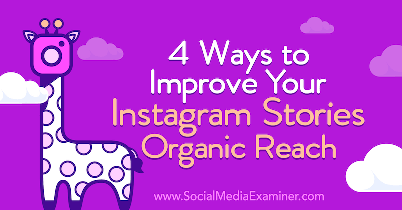 4 maneiras de melhorar suas histórias do Instagram Organic Reach por Helen Perry no Social Media Examiner.
