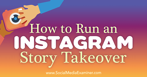 How to Run an Instagram Story Takeover por Peg Fitzpatrick no Social Media Examiner.