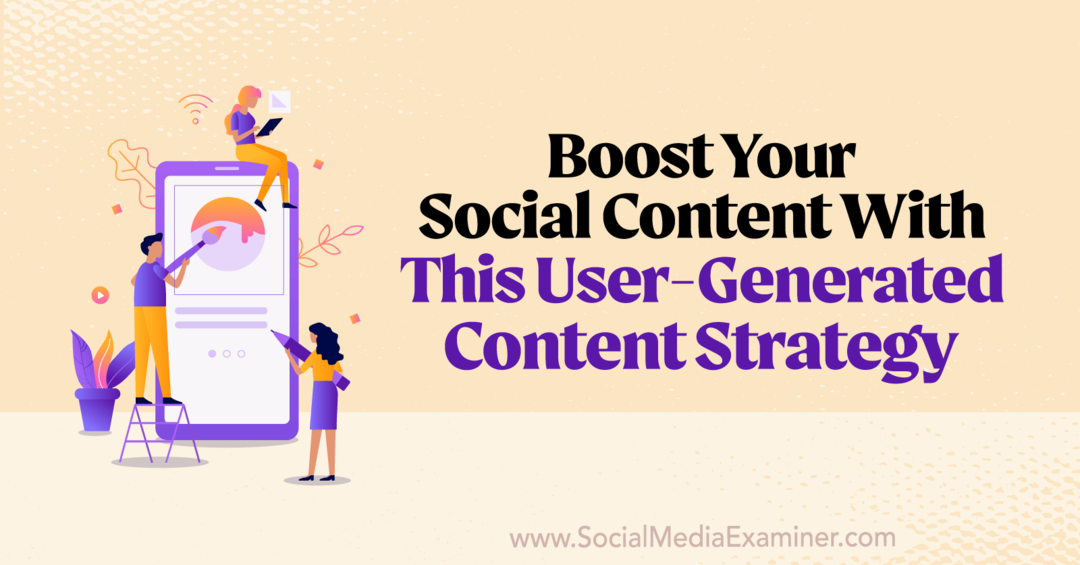 Aumente seu conteúdo social com esta estratégia de conteúdo gerado pelo usuário: examinador de mídia social