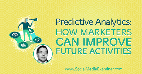 Análise preditiva: como os profissionais de marketing podem melhorar as atividades futuras, apresentando ideias de Chris Penn no podcast de marketing de mídia social.