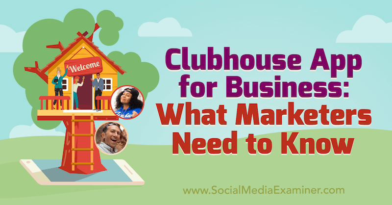 Clubhouse App for Business: O que os profissionais de marketing precisam saber, apresentando ideias de Ed Nusbaum e Nicky Saunders no podcast de marketing de mídia social.