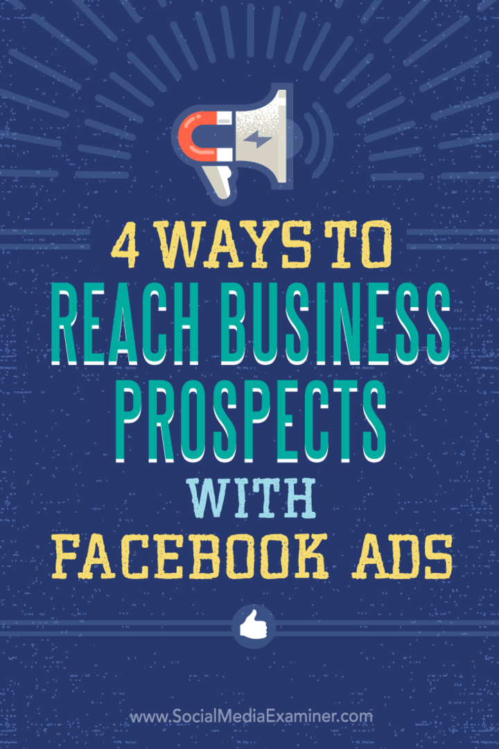 Dicas sobre quatro maneiras de direcionar negócios com anúncios no Facebook.