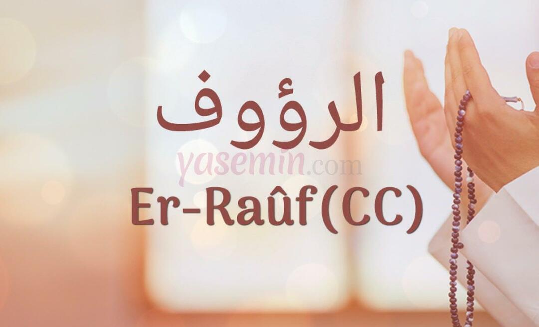 O que significa Er-Rauf (c.c)? Quais são as virtudes de Er-Rauf (c.c)?