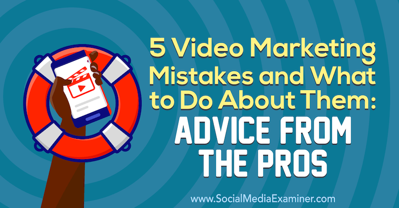 5 erros de marketing de vídeo e o que fazer a respeito: conselhos dos profissionais, de Lisa D. Jenkins on Social Media Examiner.