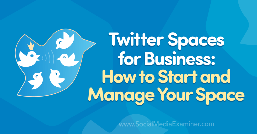 Twitter Spaces for Business: How to Start and Manage Your Space por Madalyn Sklar no Social Media Examiner.
