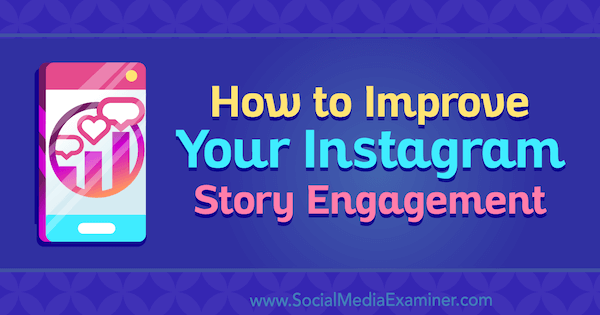 Como melhorar seu envolvimento com a história do Instagram por Roy Povarchik no Social Media Examiner.