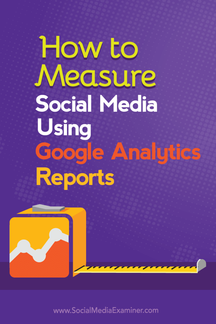 Como medir a mídia social usando relatórios do Google Analytics: examinador de mídia social