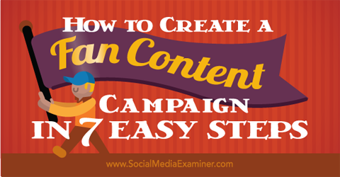 crie uma campanha de conteúdo para fãs em 7 etapas