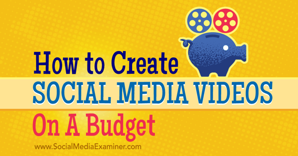 criar e promover vídeos de mídia social de orçamento