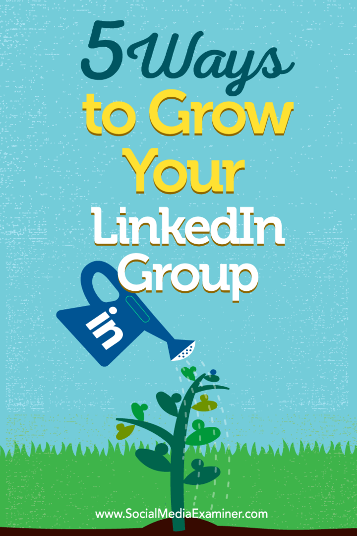 Dicas sobre cinco maneiras de aumentar sua associação ao grupo do LinkedIn.
