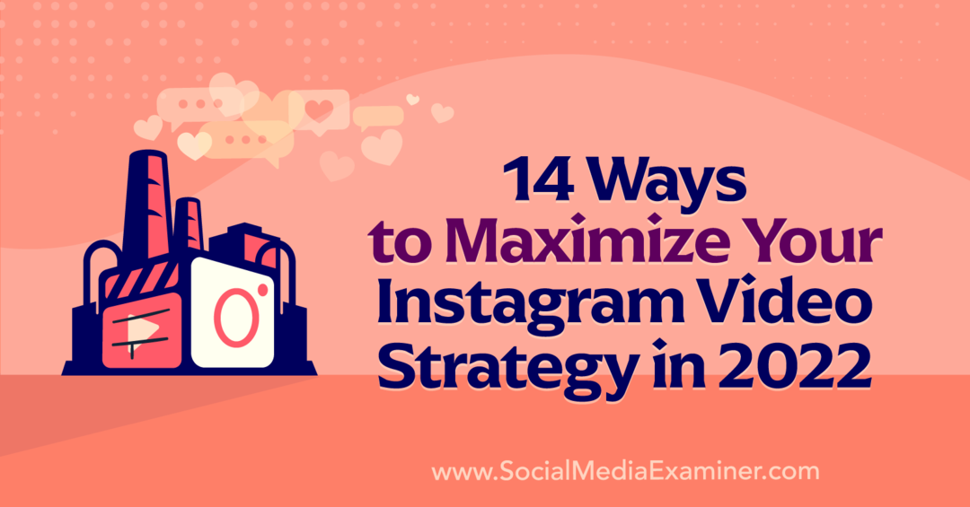 14 maneiras de maximizar sua estratégia de vídeo do Instagram em 2022 por Anna Sonnenberg no Social Media Examiner.