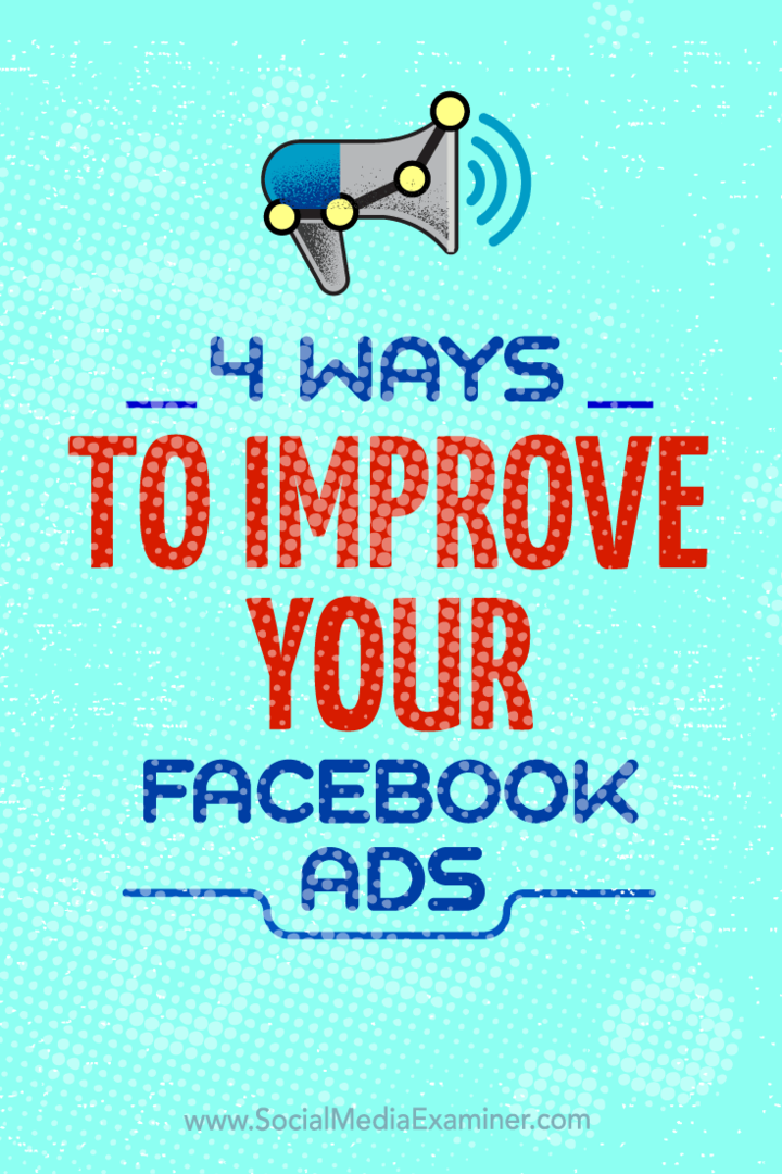 Dicas sobre quatro maneiras de melhorar suas campanhas publicitárias no Facebook.