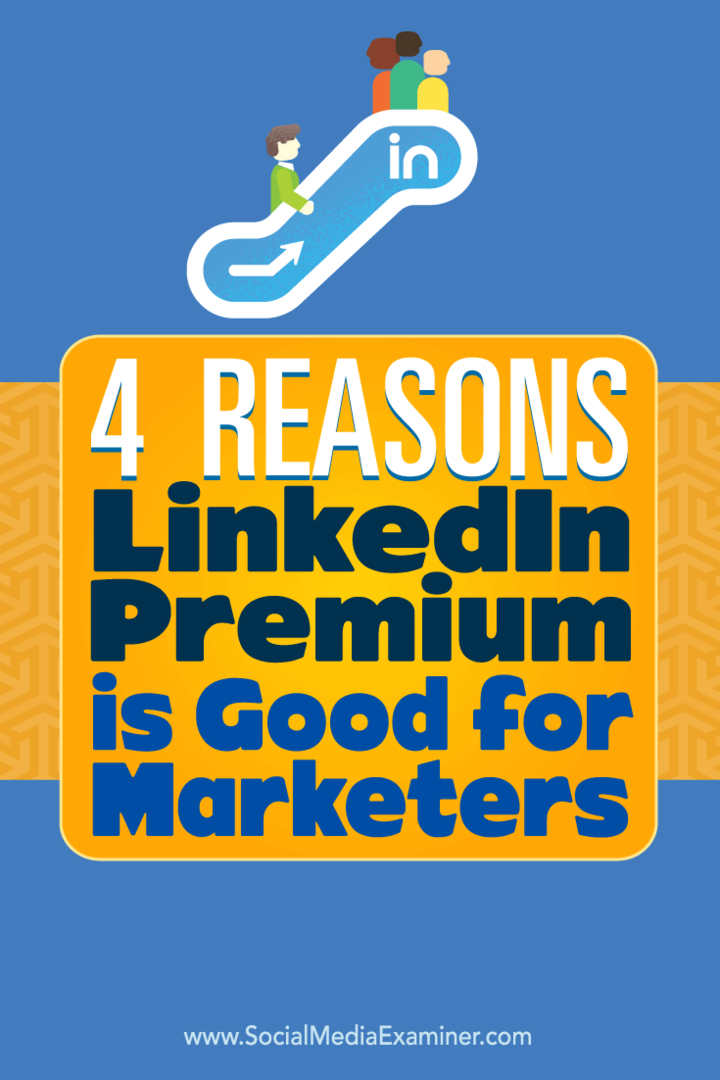 Dicas sobre quatro maneiras de melhorar seu marketing com o LinkedIn Premium.