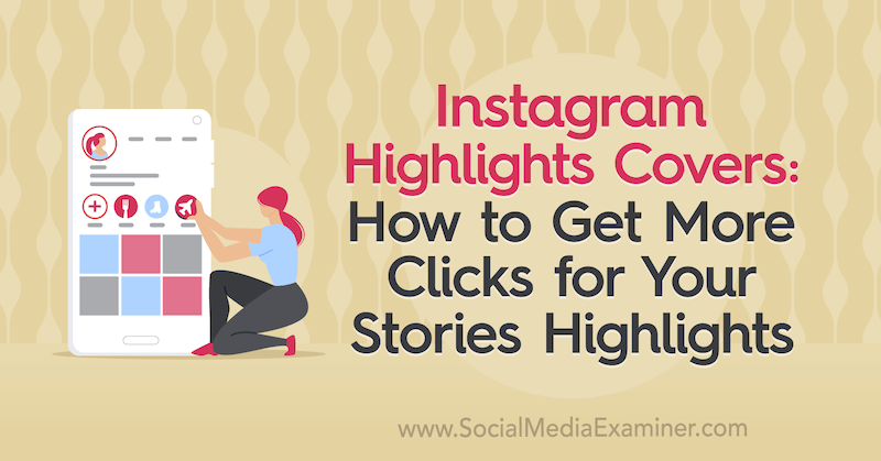 Capas de destaques do Instagram: como conseguir mais cliques para suas histórias Destaques: examinador de mídia social