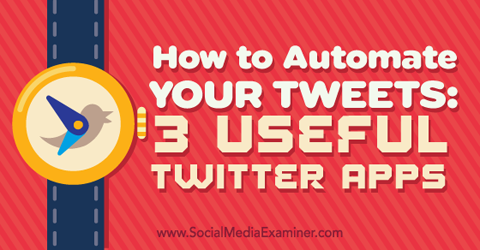 três aplicativos para automatizar seus tweets