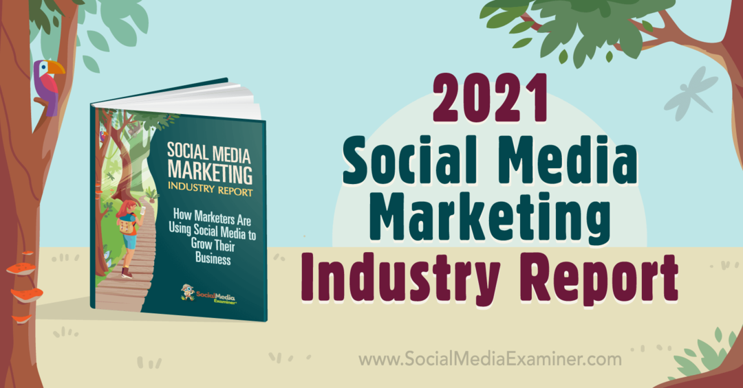 Relatório da indústria de marketing de mídia social de 2021 por Michael Stelzner no examinador de mídia social.