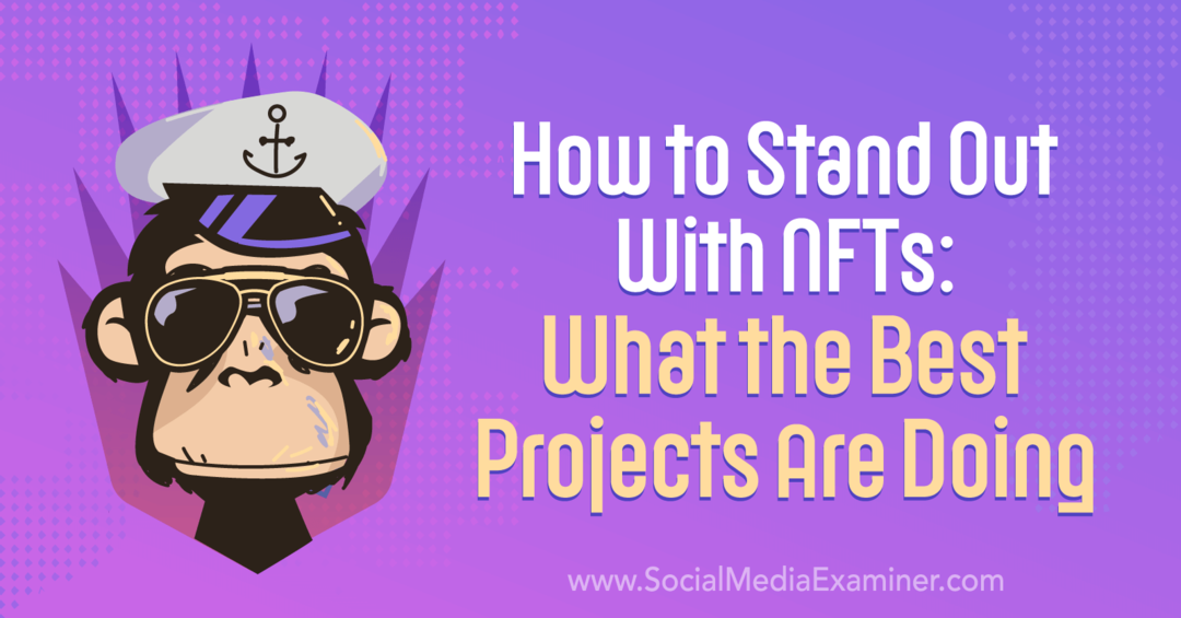 Como se destacar com NFTs: o que os melhores projetos estão fazendo - Social Media Examiner
