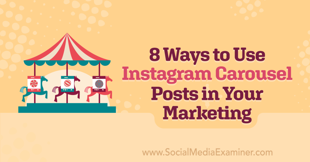 8 maneiras de usar as postagens do carrossel do Instagram em seu marketing, por Corinna Keefe