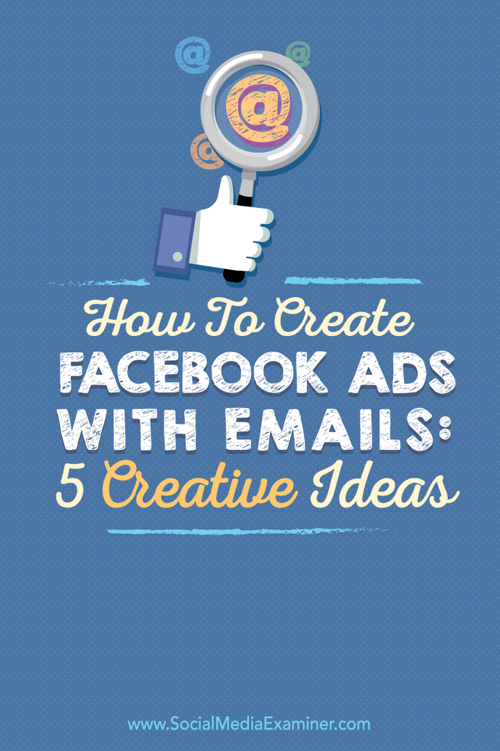 Como criar anúncios no Facebook com e-mails: 5 ideias criativas: examinador de mídia social
