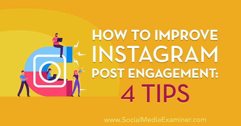 Como melhorar o envolvimento pós-Instagram: 4 dicas de Jenn Herman no Social Media Examiner.