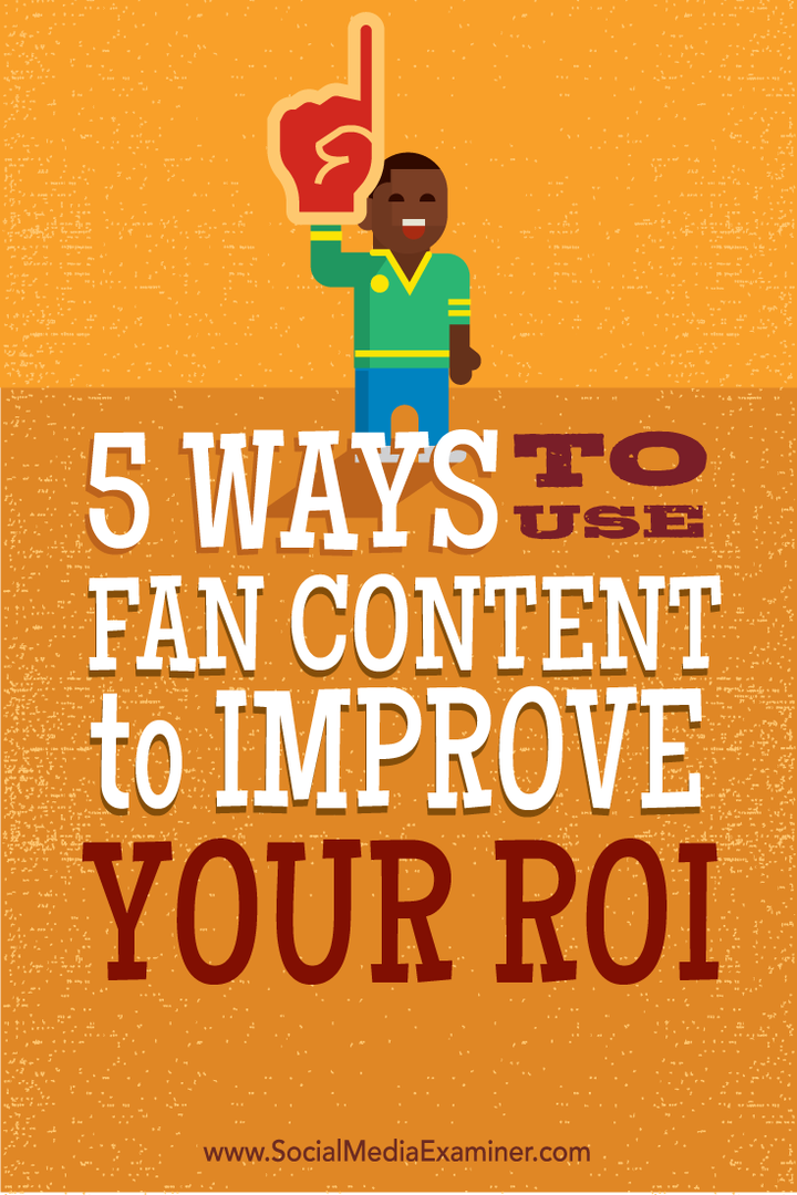 5 maneiras de usar o conteúdo de fãs para melhorar seu ROI: examinador de mídia social