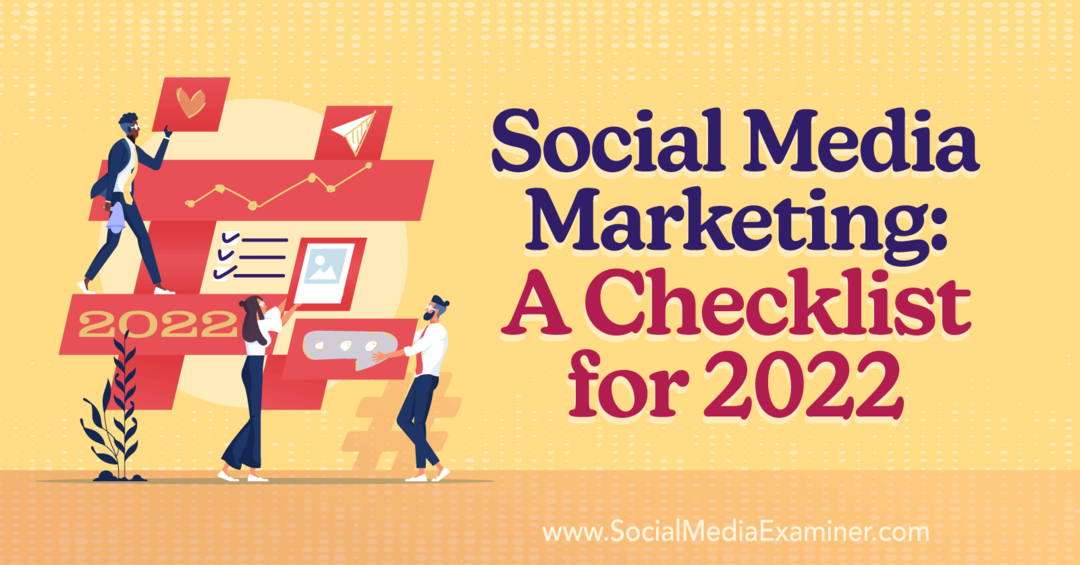 Marketing de mídia social: uma lista de verificação para 2022 - Examinador de mídia social