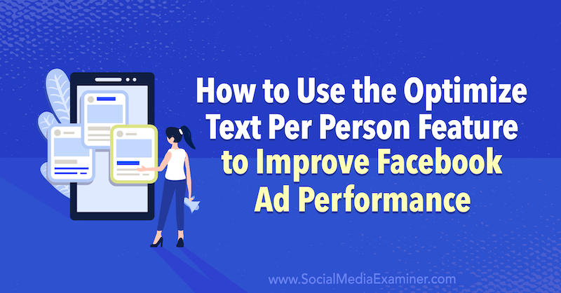 Como usar o recurso Otimizar texto por pessoa para melhorar o desempenho do anúncio no Facebook, por Anna Sonnenberg no Social Media Examiner.