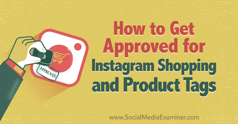 How to Get Approved for Instagram Shopping and Product Tags por Deonnah Carolus no Social Media Examiner.