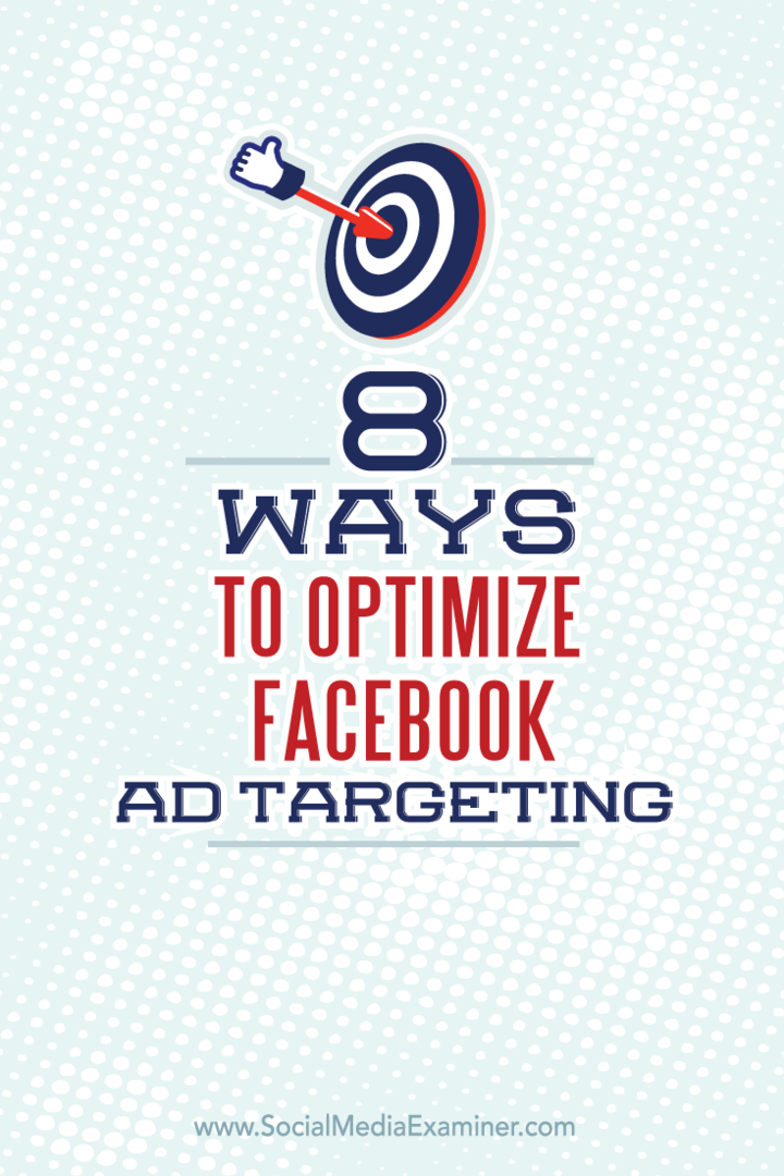 8 maneiras de otimizar a segmentação de anúncios do Facebook: examinador de mídia social