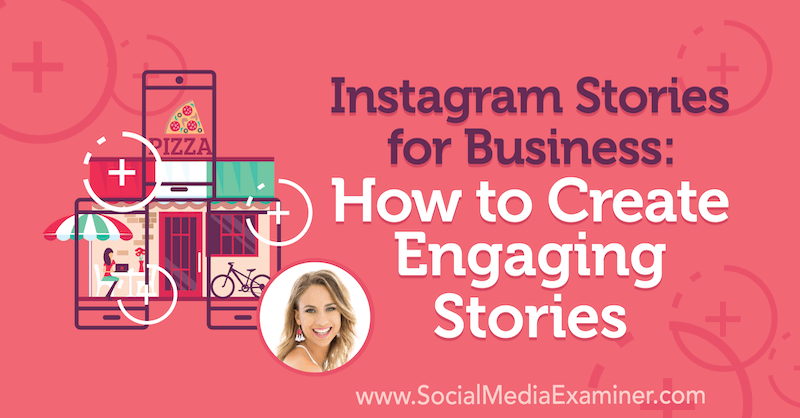 Histórias do Instagram para empresas: como criar histórias envolventes com ideias de Alex Beadon sobre o podcast de marketing de mídia social.