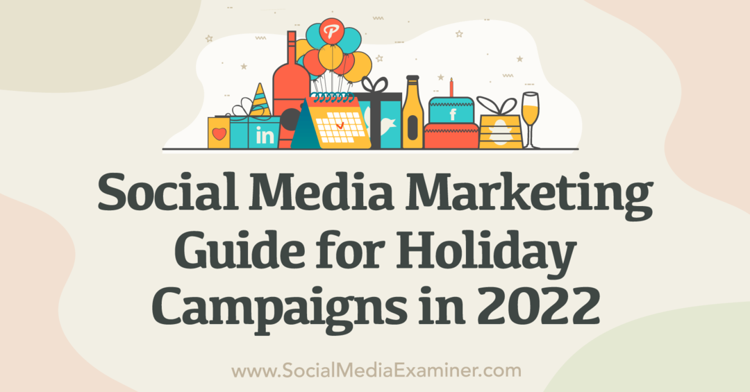 Marketing de mídia social: um guia para campanhas de férias em 2022 - Social Media Examiner
