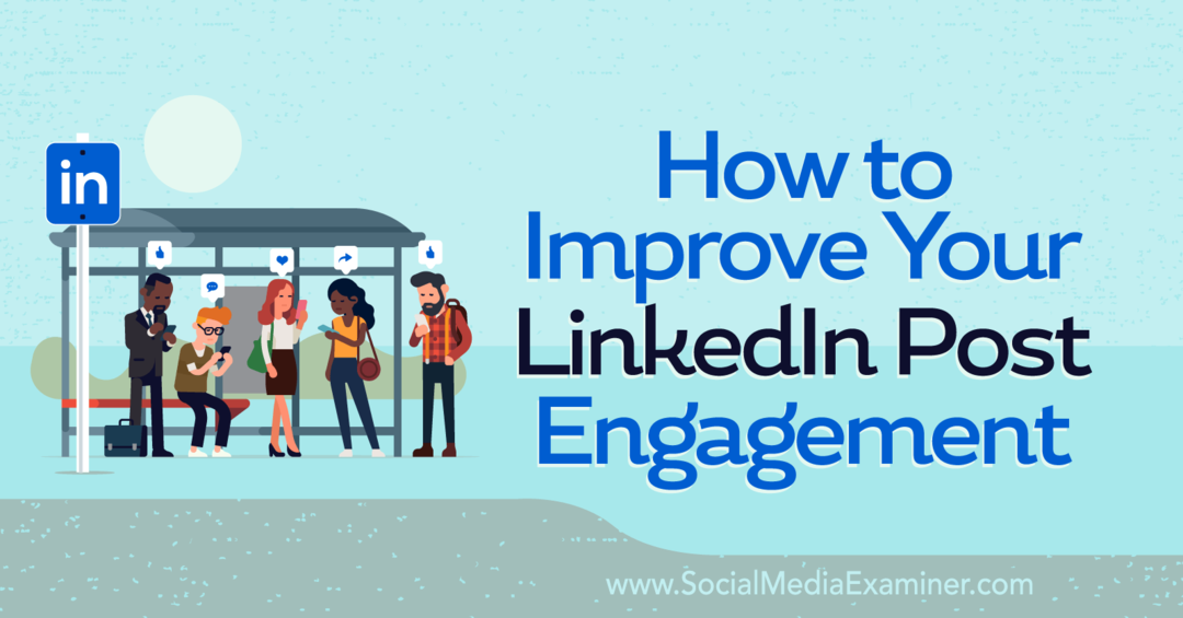 Como melhorar seu engajamento de postagem no LinkedIn - Social Media Examiner