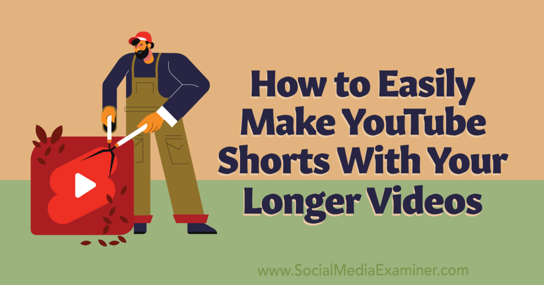 Como criar facilmente curtas do YouTube com seus vídeos mais longos: Social Media Examiner