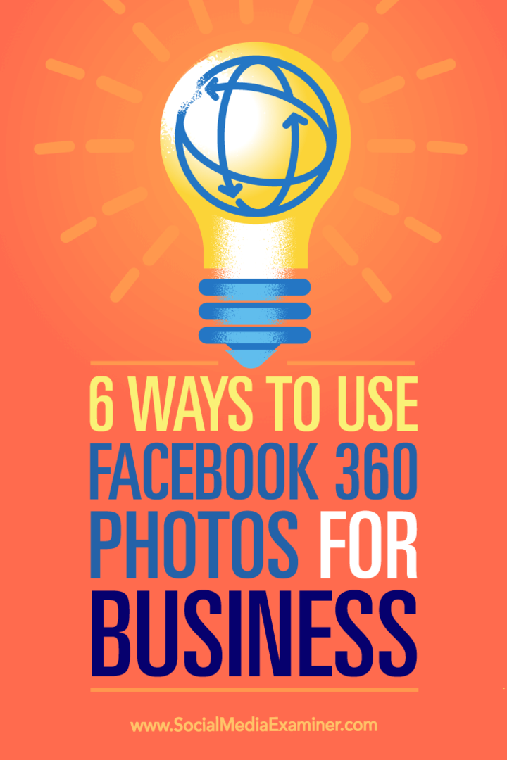 Dicas sobre seis maneiras de usar as fotos 360 do Facebook para promover sua empresa.