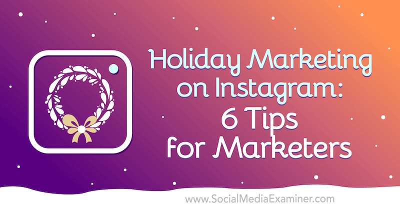 Marketing de férias no Instagram: 6 dicas para profissionais de marketing por Val Razo no Examiner de mídia social.