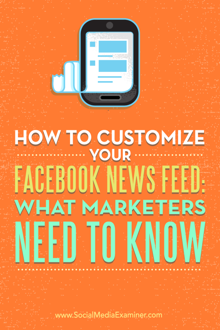 Como personalizar seu feed de notícias do Facebook: o que os profissionais de marketing precisam saber: examinador de mídia social