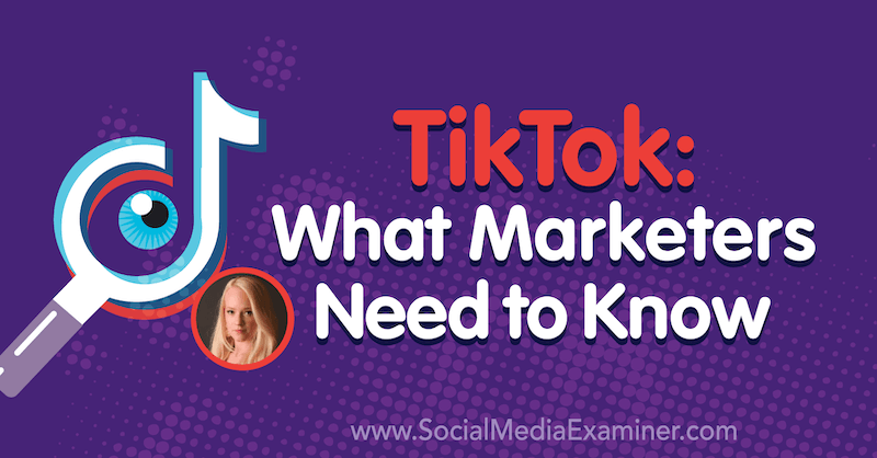 TikTok: O que os profissionais de marketing precisam saber, apresentando ideias de Rachel Pedersen sobre o podcast de marketing de mídia social.