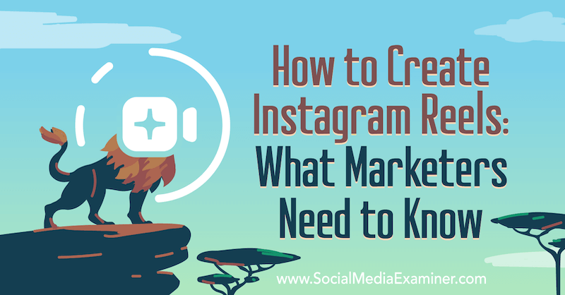 Instagram Reels: O que os profissionais de marketing precisam saber, de Jenn Herman no Social Media Examiner.