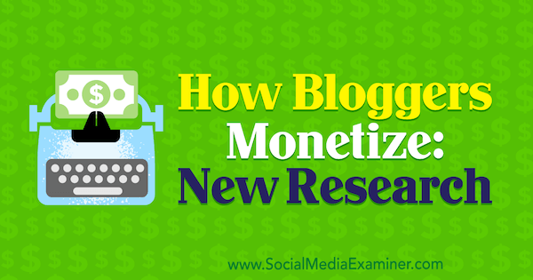 Como os blogueiros monetizam: nova pesquisa de Michelle Krasniak no examinador de mídia social.